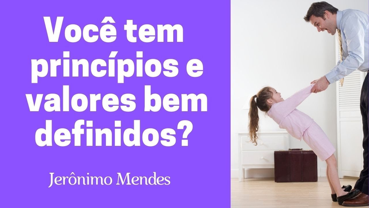 Você tem PRINCÍPIOS e VALORES bem definidos? [ entenda as diferenças básicas ]