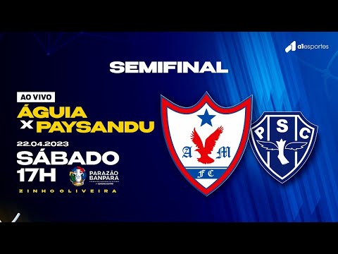 ÁGUIA DE MARABÁ X PAYSANDU | SEMIFINAL PARAZÃO 2023