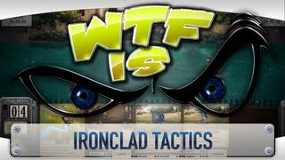 ► WTF Is... - Ironclad Tactics ?