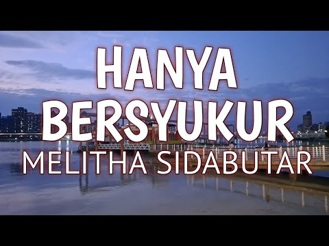 HANYA BERSYUKUR LIRIK - MELITHA SIDABUTAR