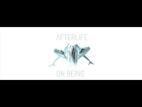 AFTERLIFE - ON BEING Official Video)