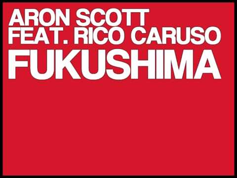 Aron Scott Feat. Rico Caruso - Fukushima (Original Mix)