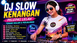 Download lagu DJ Slow Kenangan Pelepas Lelah 🌙 Lagu Nostalgia Santai Temani Malam & Perjalanan mp3