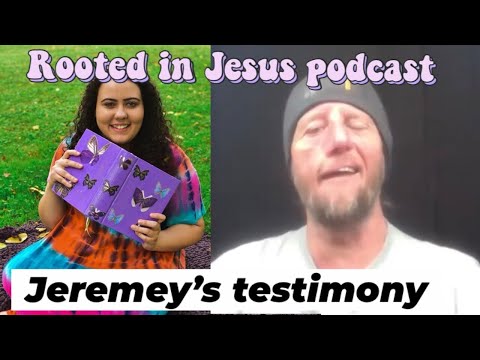 Rooted in Jesus podcast S3 E2 Jeremey’s testimony Hope God Can Use Your life For His Glory