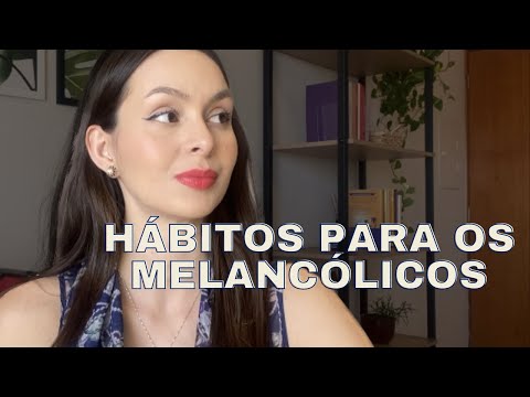 The best habits for those who are melancholic.