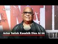 Actor-Director Satish Kaushik Dies At 66
