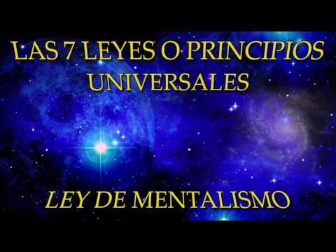 LAS 7 LEYES O PRINCIPIOS UNIVERSALES-LEY DE MENTALISMO