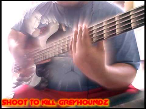 Shoot to Kill-Greyhoundz(Bass Cover)