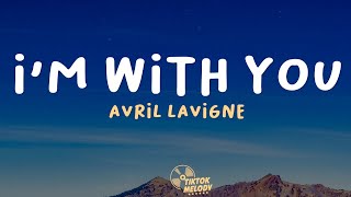 I&#39;m With You - Avril Lavigne (Lyrics)