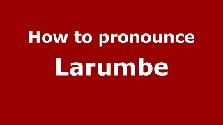 How to pronounce Larumbe