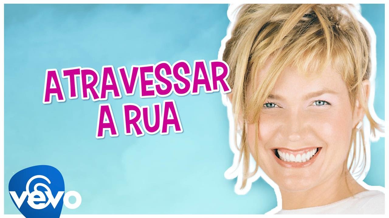 Xuxa - Atravessar a rua (Look both ways)