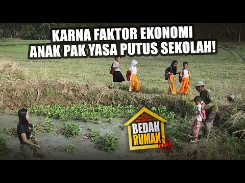 BEDAH RUMAH EPISODE 105 - Karena Faktor Ekonomi Anak Pak Yasa Putus Sekolah!