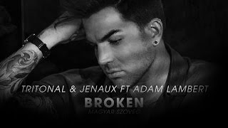 Tritonal &amp; Jenaux ft. Adam Lambert – Broken [magyar felirat + music video]