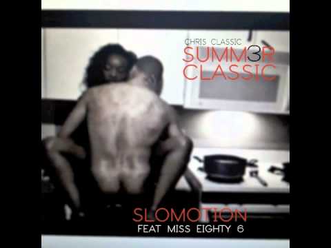 Chris Classic - SloMotion ft Miss Eighty 6