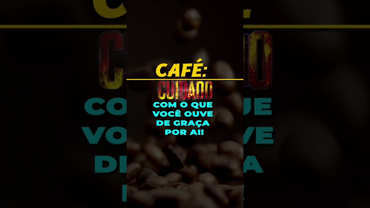 CAFÉ: CUIDADO COM O QUE VOCÊ VÊ DE GRAÇA POR AÍ!