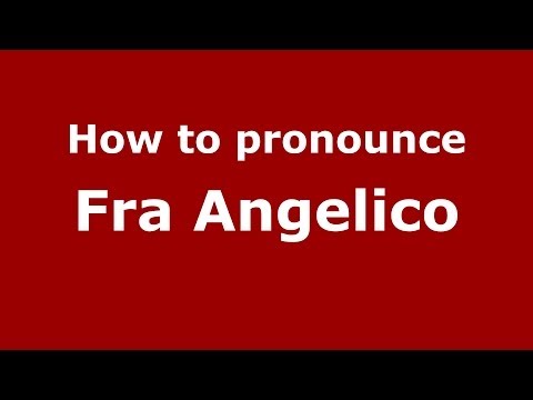 How to pronounce Fra Angelico (Italian/Italy) - PronounceNames.com