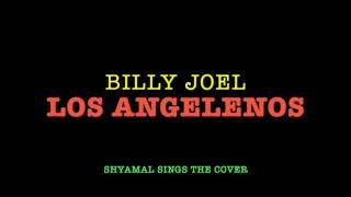 Los Angelenos by Billy Joel (Vocal cover)