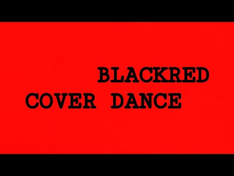 BLACKRED  (Cover  Dance)