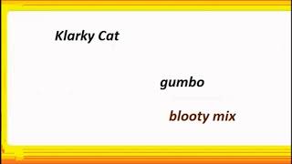 Klarky Cat - Gumbo (Blooty Mix)