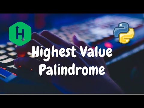 100 Highest Value Palindrome Strings Hackerrank Solution Python