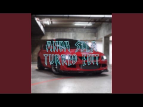 Anda Sola (Turreo Edit)