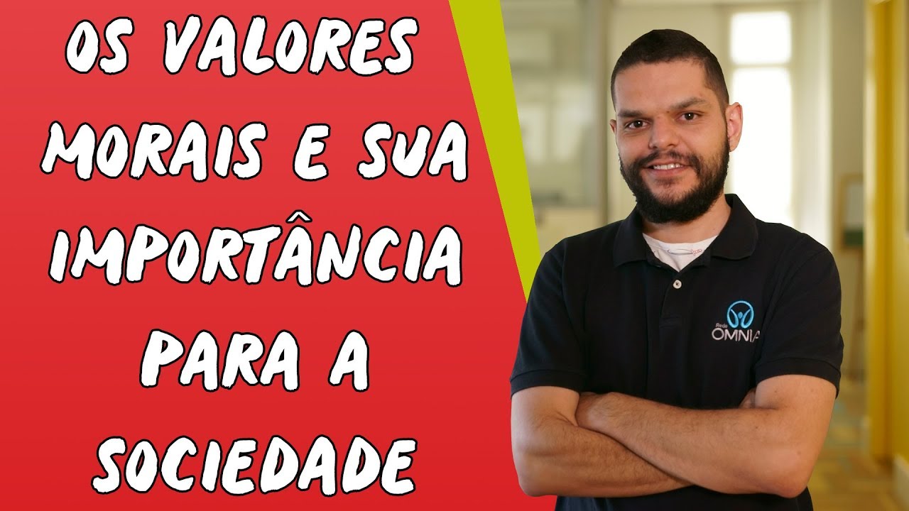 Os Valores Morais e sua Importância para a Sociedade - Brasil Escola