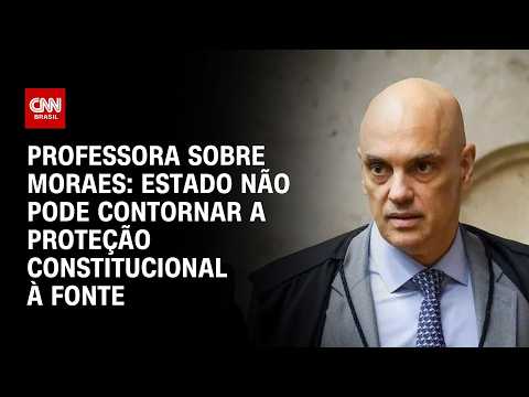 Estado não pode contornar proteção constitucional à fonte, diz professora sobre Moraes | PRIME TIME