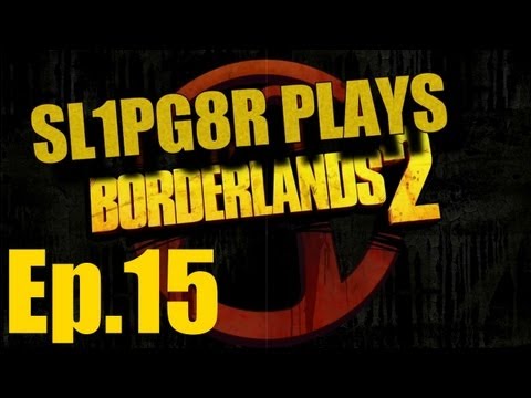 ► BORDERLANDS 2 | Ep.15 | Positive Self Image ( Let's Play )