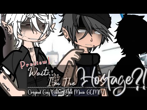 Wait... I'm The Hostage?! | Original Gay Gacha Mini Movie/GCMM | PREVIEW!