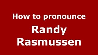 How to pronounce Randy Rasmussen
