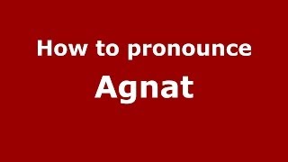 How to pronounce Agnat