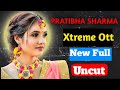 Prtiva Sharma Full Uncut Series Xtreme Ott