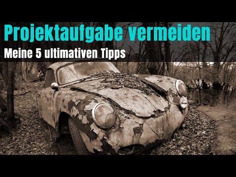 Oldtimer-Projektaufgabe - 5 Tipps, wie Ihr das vermeiden könnt.