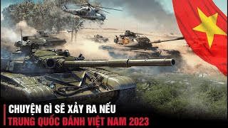 Chiến Tranh Việt Nam - Trung Quốc 2023  Đi�