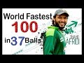 Shahid Afridi W.Record 100 off 37 Balls - Cric Chamber