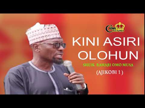 (KINI ASIRI OLOHUN) by SHEIK.BUHARI OMO MUSA