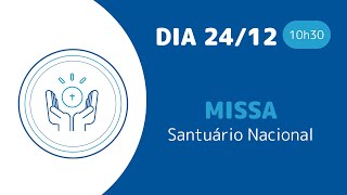 Santa Missa 10h30 | Santuário Nacional de Aparecida 24/12/2024