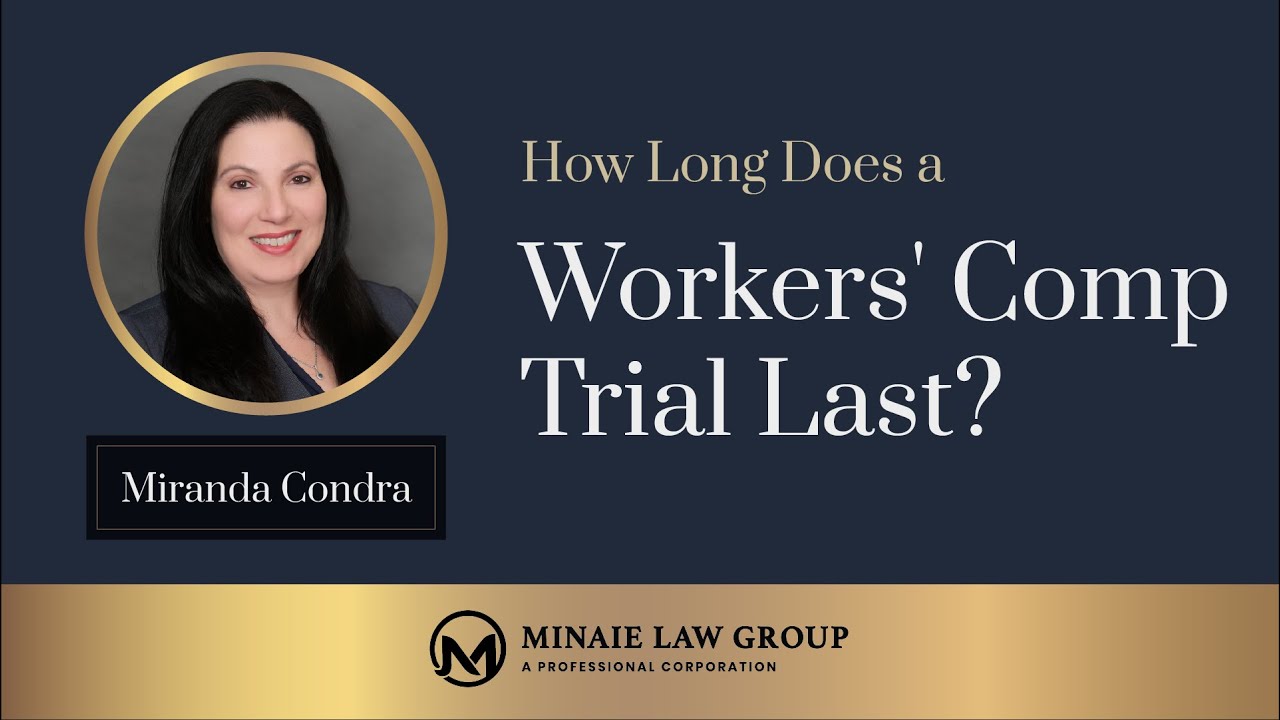How Long Does a Workers' Comp Trial Last? by Miranda Condra, Esq. - Minaie Law Group