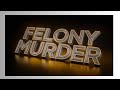 FELONY MURDER IS FOREVER