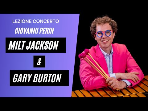 Milt Jackson & Gary Burton: Giganti a confronto (lezione concerto di vibrafono jazz)