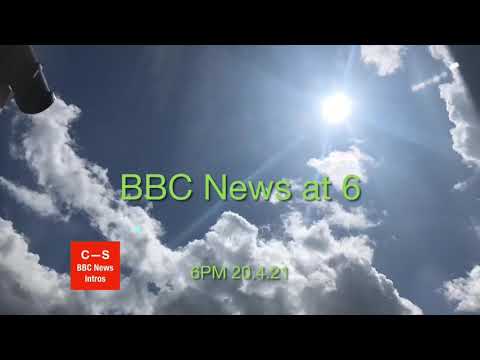 BBC News at Six intro 6pm 20.4.21