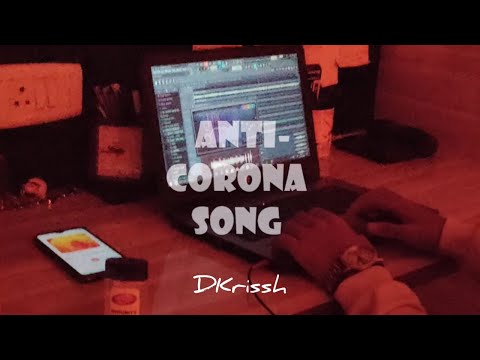 DKrissh - Anti-CORONA Song(Homemade Quarantine Music Video)