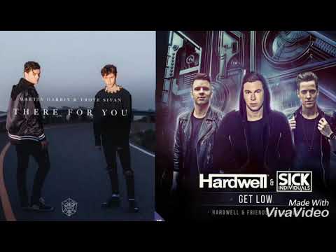 There for you Vs Get Low|Hardwell & Martin Garrix & Sick Individuals