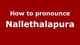 How to pronounce Nallethalapura