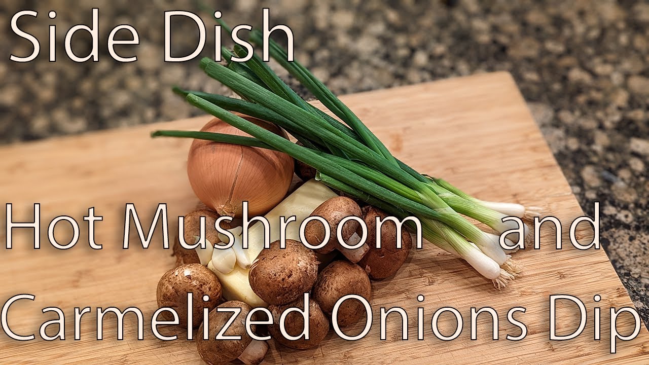 Side Dish Episode One Hundred and Twenty Nine: Hot Mushroom and Caramelized Onion Dip