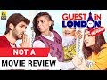 Guest Iin London | Not A Movie Review | Sucharita Tyagi