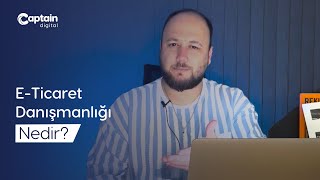 E-Ticaret Danışmanlığı Nedir? E-Ticaret Danışmanlık Ajansı Ne İş Yapar?
