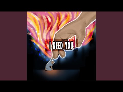 I Need You