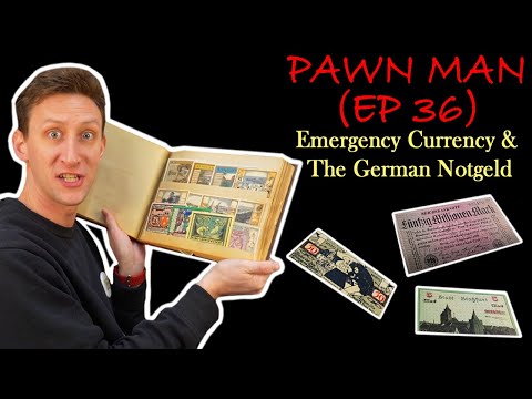 PAWN MAN Ep. 36 - CURRENCY CRISIS! World War 1, Emergency Currency, and German Notgeld
