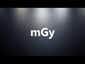 MGy Medical Meaning And Pronunciation